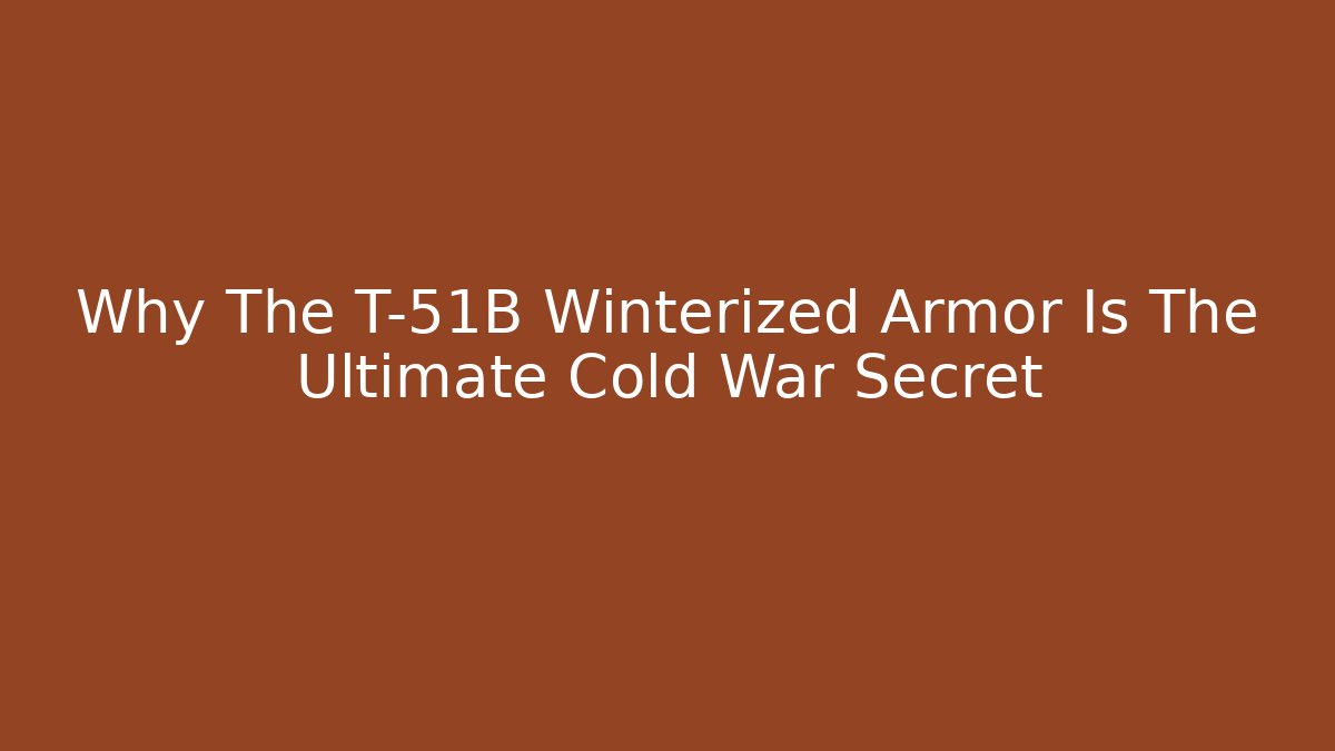 Why The T-51B Winterized Armor Is The Ultimate Cold War Secret