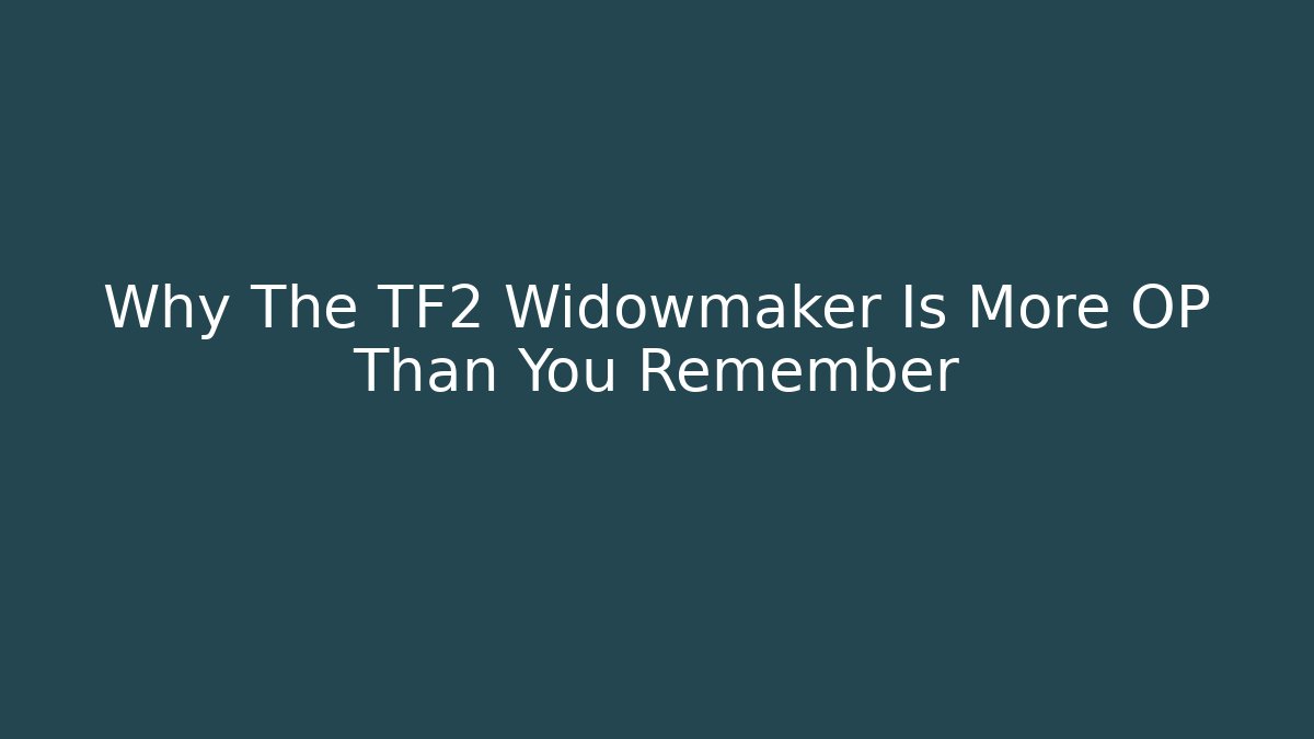 Why The TF2 Widowmaker Is More OP Than You Remember