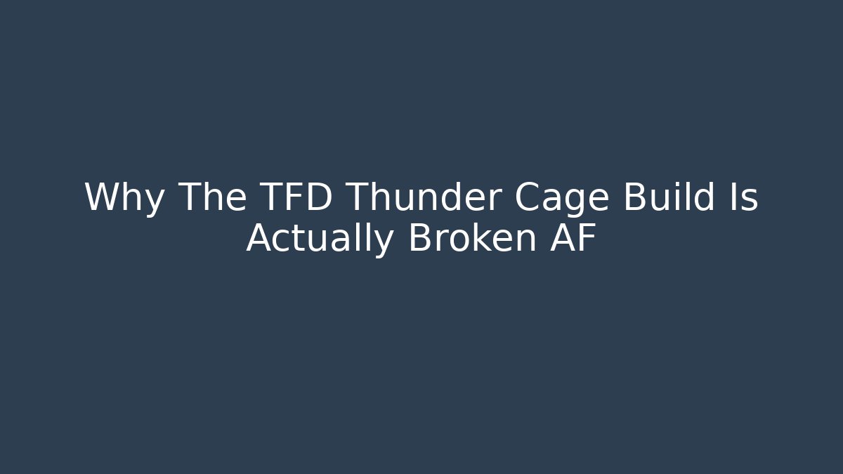 Why The TFD Thunder Cage Build Is Actually Broken AF - Critter Realm