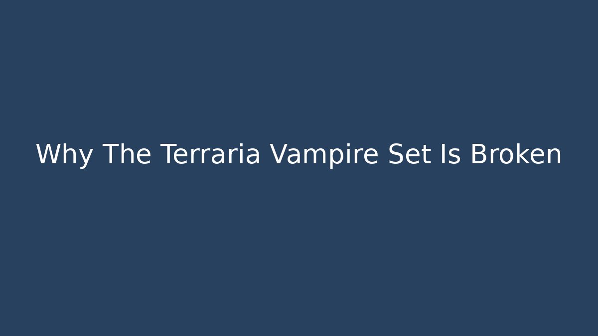 Why The Terraria Vampire Set Is Broken