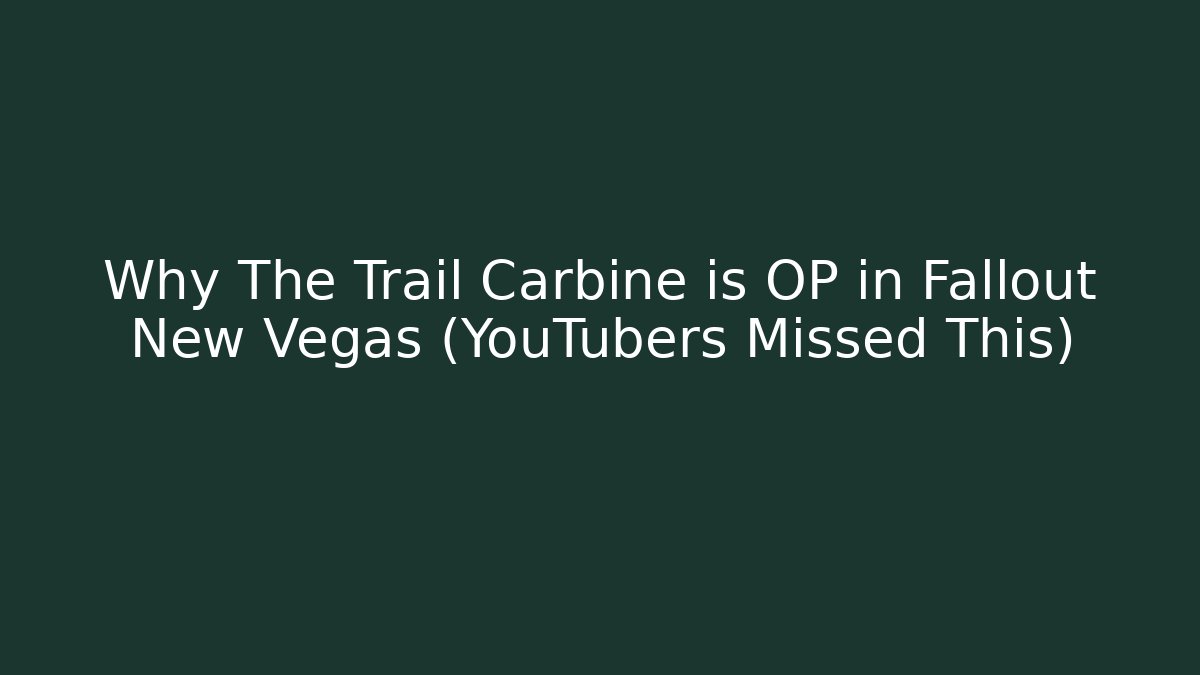 Why The Trail Carbine is OP in Fallout New Vegas (YouTubers Missed This)