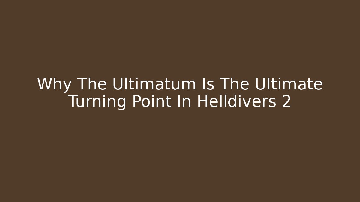 Why The Ultimatum Is The Ultimate Turning Point In Helldivers 2