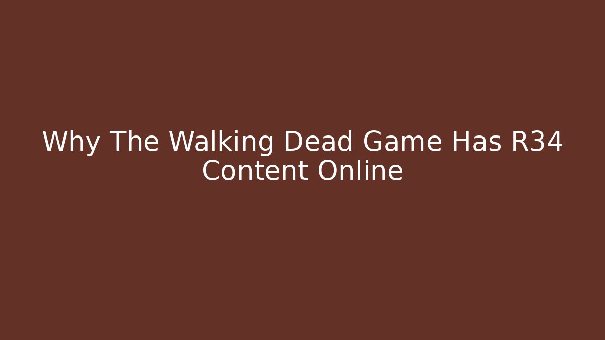 Why The Walking Dead Game Has R34 Content Online