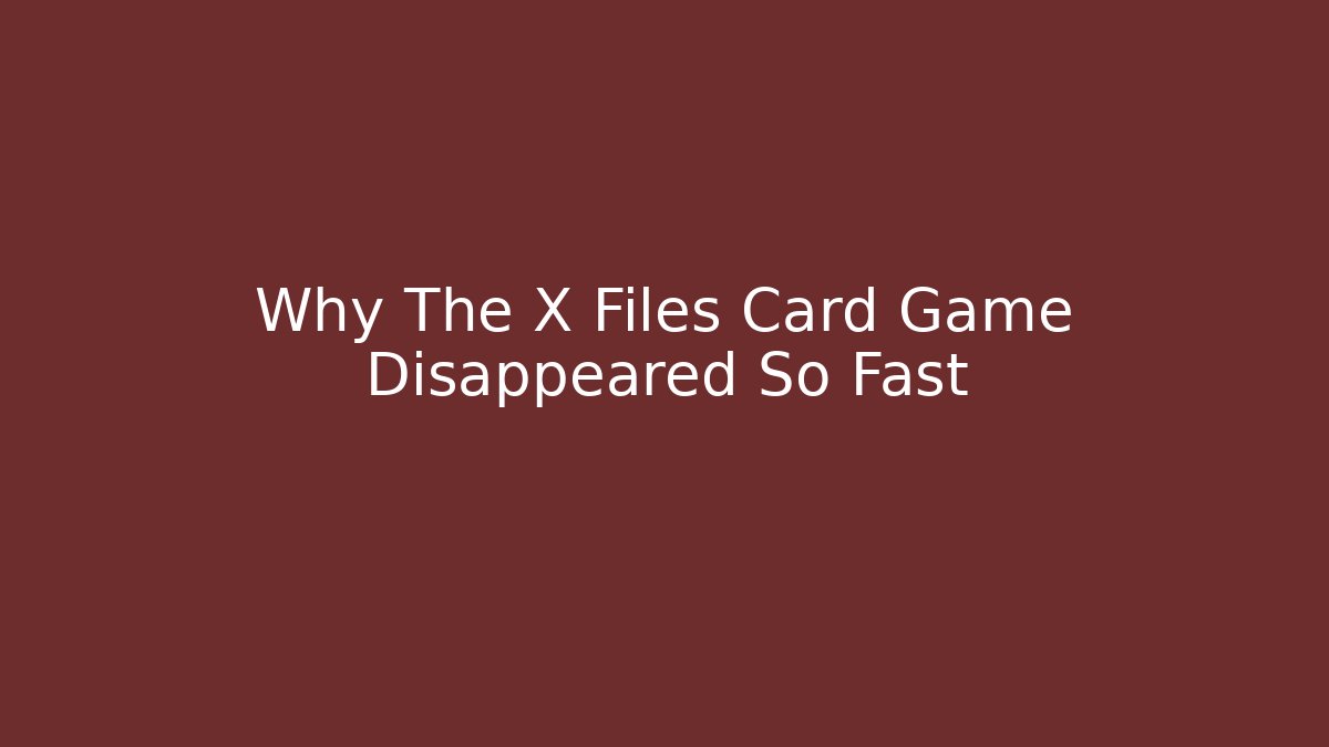 Why The X Files Card Game Disappeared So Fast - Critter Realm