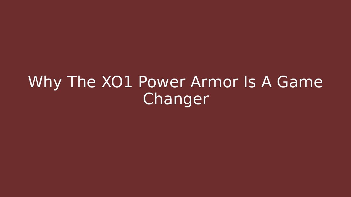 Why The XO1 Power Armor Is A Game Changer