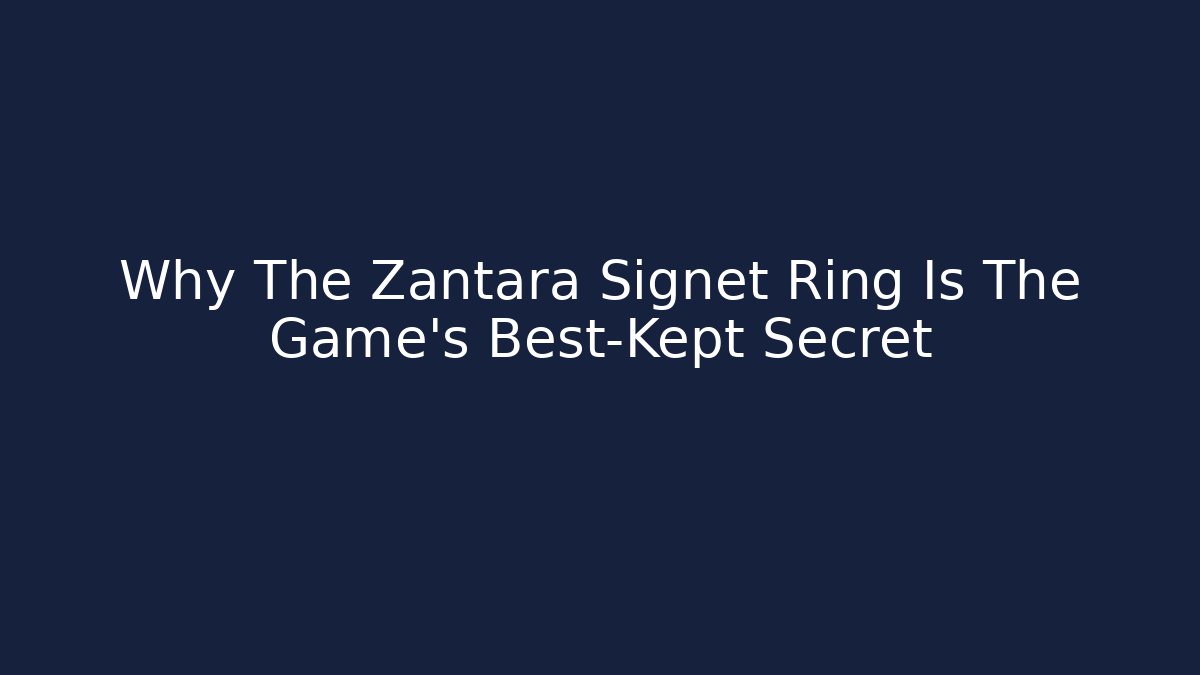 Why The Zantara Signet Ring Is The Game's Best-Kept Secret