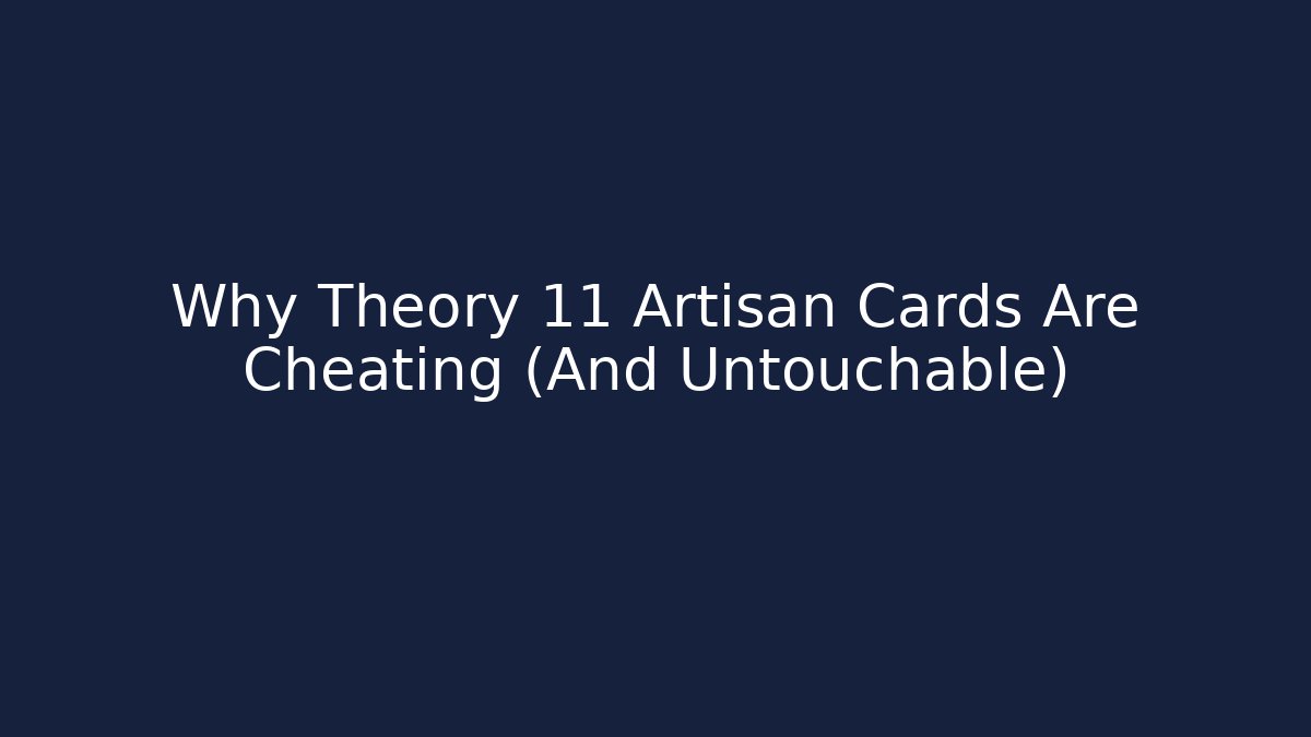 Why Theory 11 Artisan Cards Are Cheating (And Untouchable) - Critter Realm