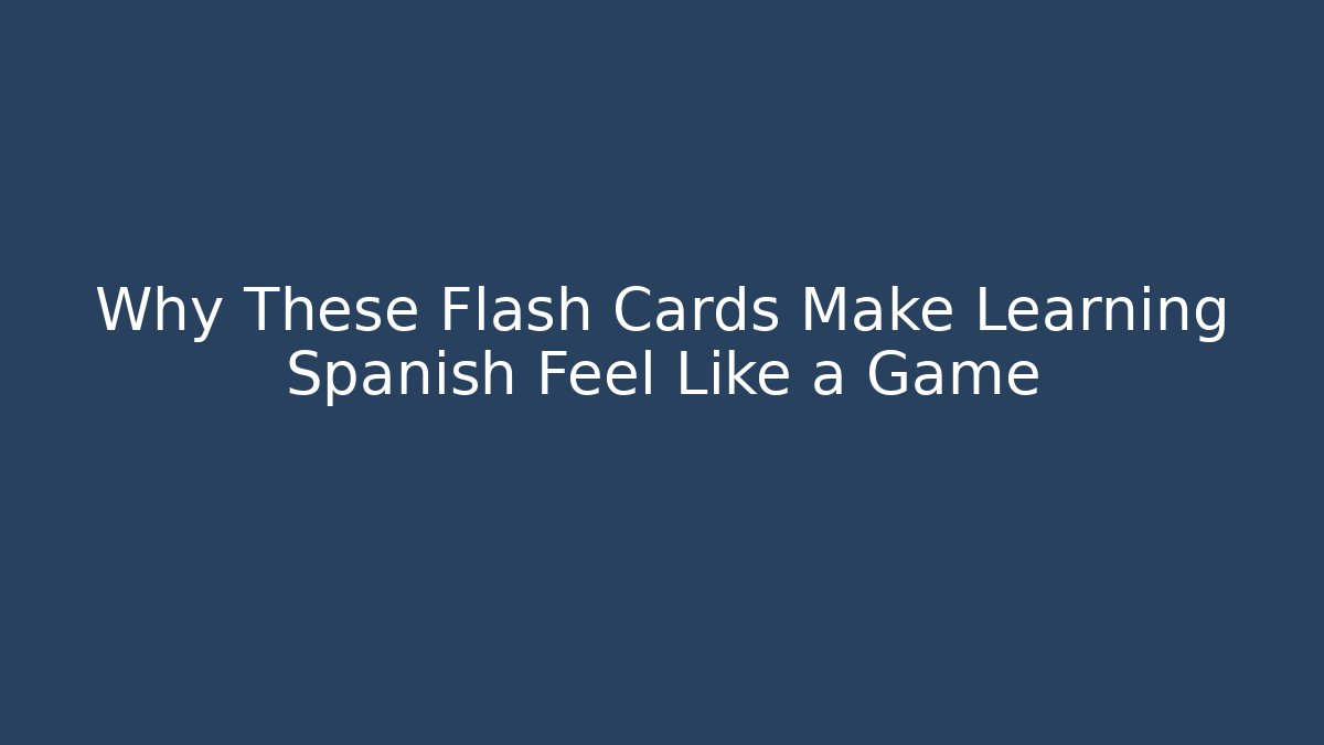 Why These Flash Cards Make Learning Spanish Feel Like a Game