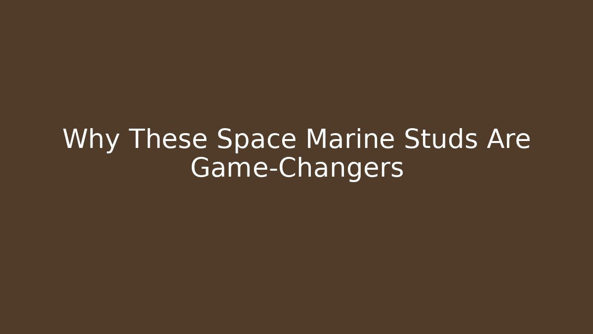 Why These Space Marine Studs Are Game-Changers