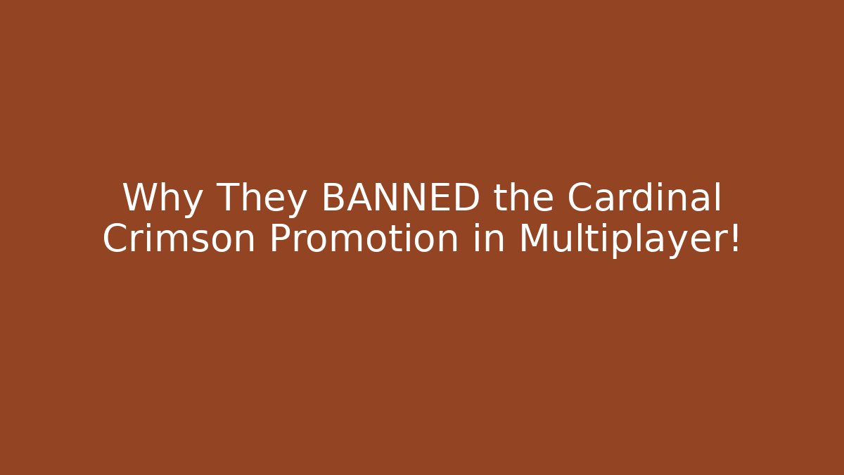 Why They BANNED the Cardinal Crimson Promotion in Multiplayer!