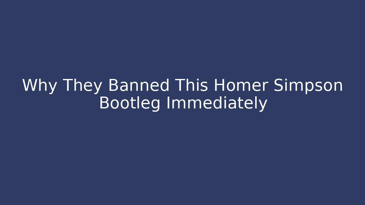 Why They Banned This Homer Simpson Bootleg Immediately - Critter Realm