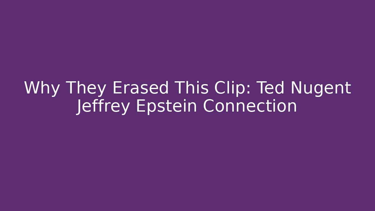 Why They Erased This Clip: Ted Nugent Jeffrey Epstein Connection