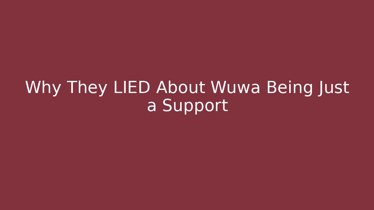 Why They LIED About Wuwa Being Just a Support