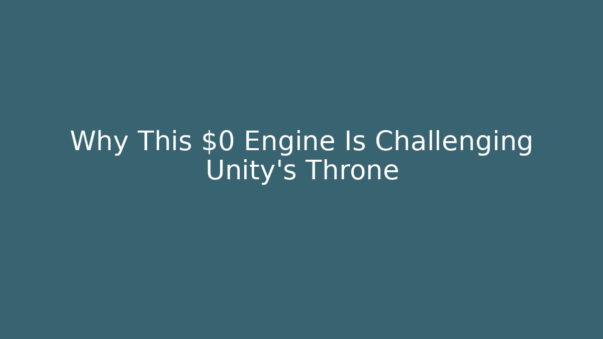 Why This $0 Engine Is Challenging Unity’s Throne