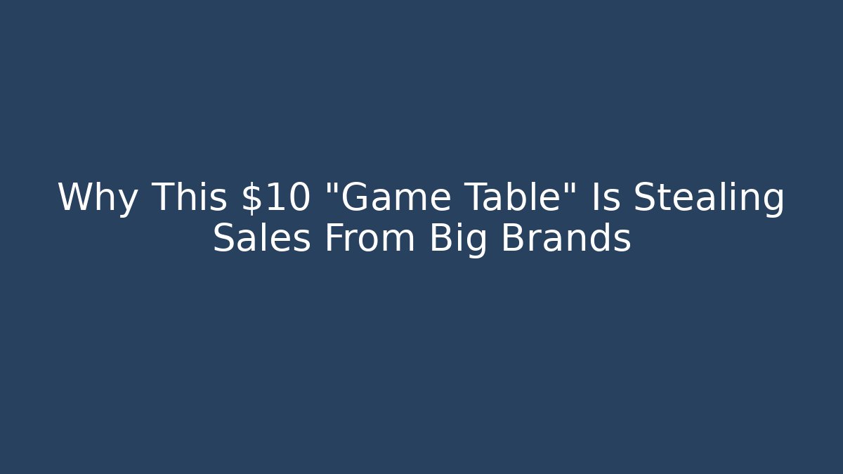 Why This $10 "Game Table" Is Stealing Sales From Big Brands