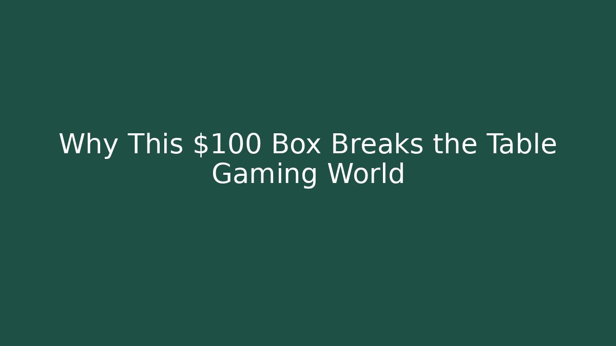 Why This $100 Box Breaks the Table Gaming World - Critter Realm