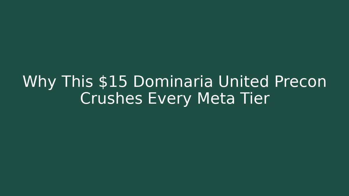 Why This $15 Dominaria United Precon Crushes Every Meta Tier