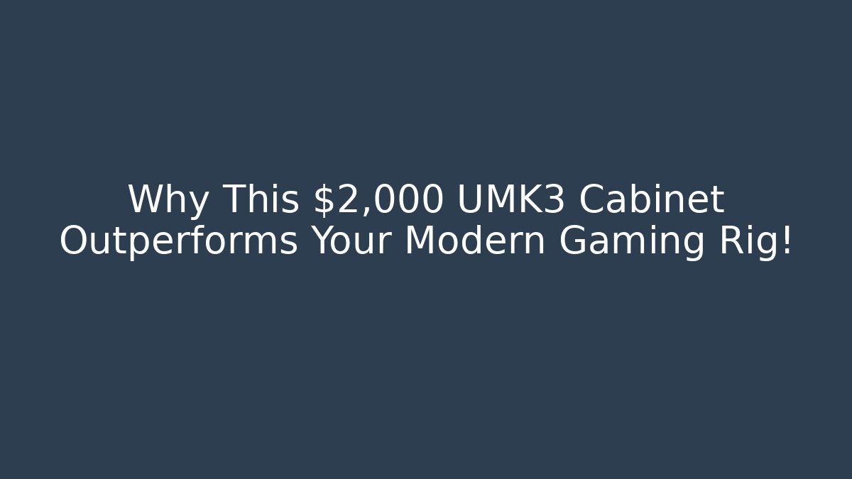 Why This $2,000 UMK3 Cabinet Outperforms Your Modern Gaming Rig!