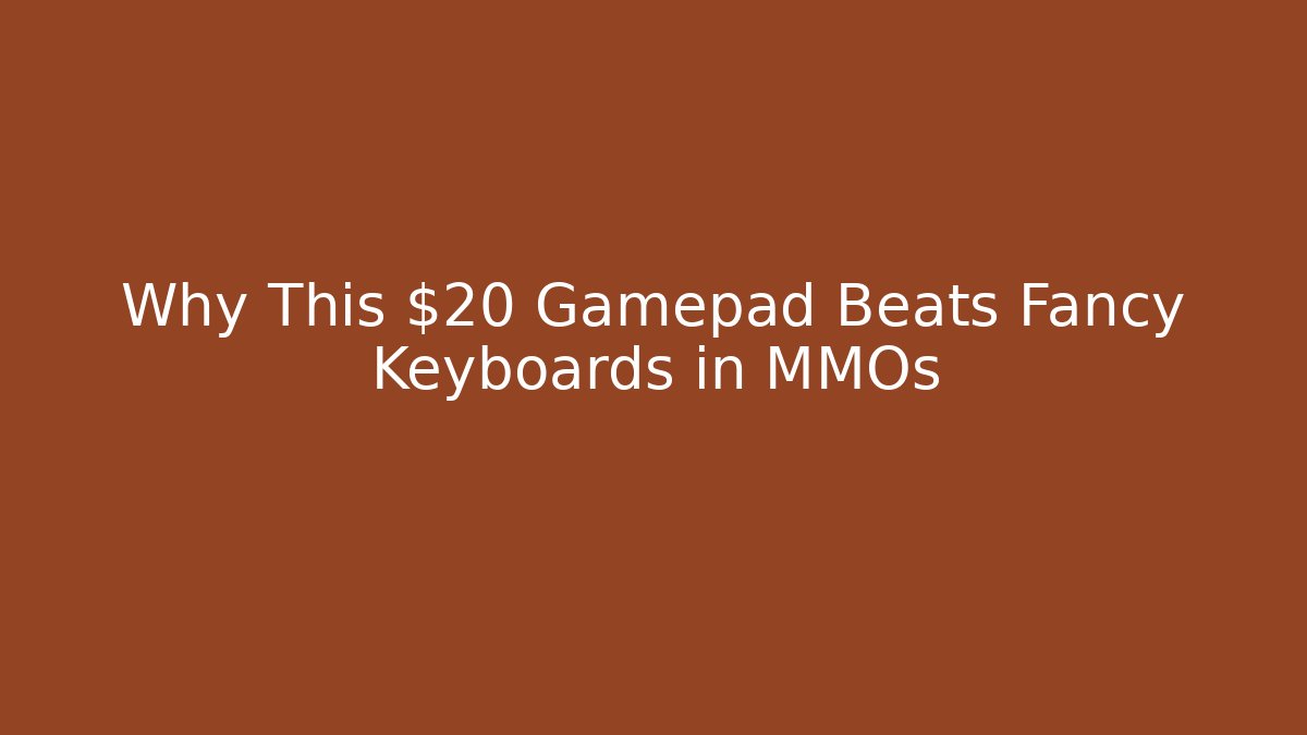 Why This $20 Gamepad Beats Fancy Keyboards in MMOs