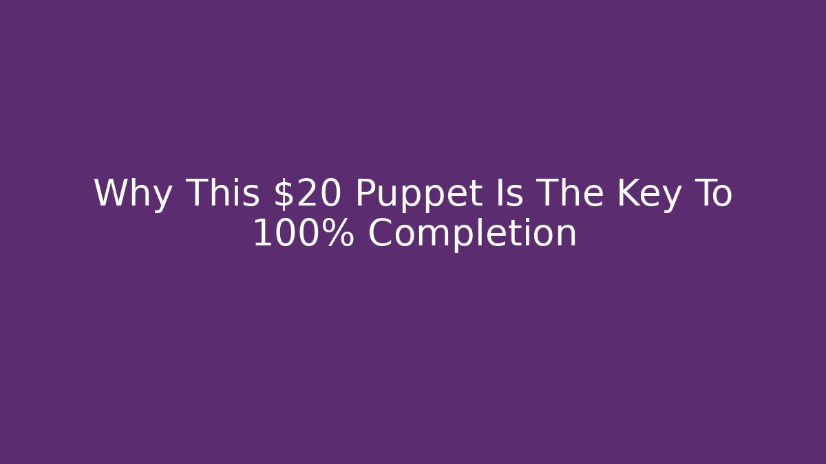 Why This $20 Puppet Is The Key To 100% Completion