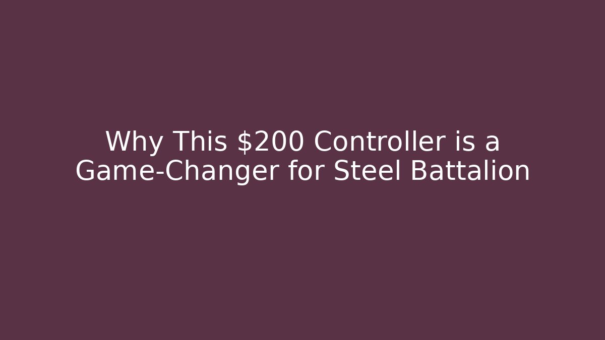 Why This $200 Controller is a Game-Changer for Steel Battalion
