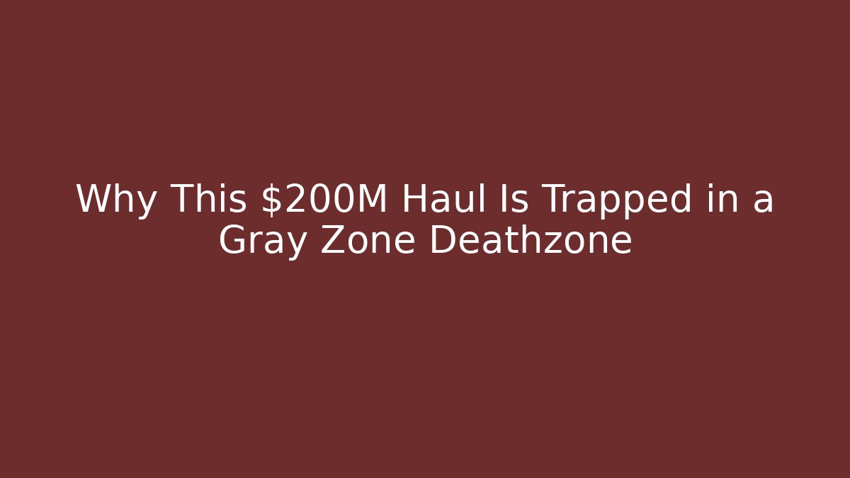 Why This $200M Haul Is Trapped in a Gray Zone Deathzone - Critter Realm