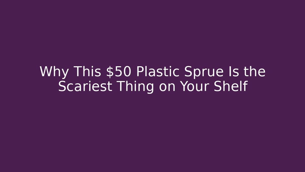 Why This $50 Plastic Sprue Is the Scariest Thing on Your Shelf