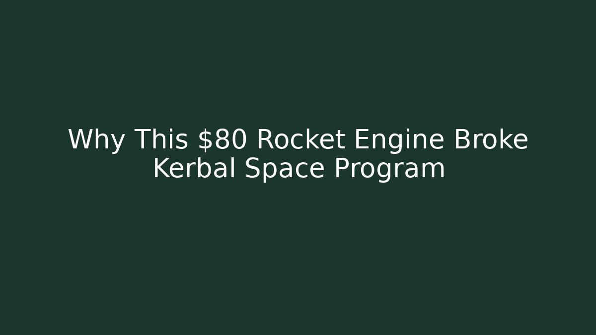 Why This $80 Rocket Engine Broke Kerbal Space Program - Critter Realm