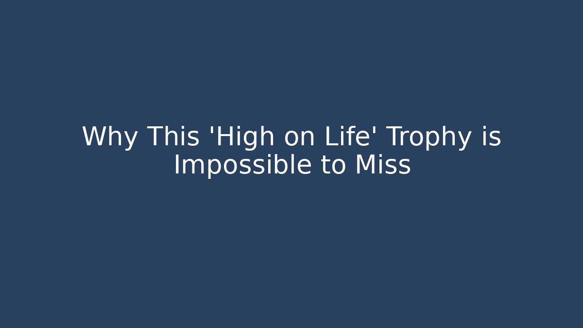 Why This 'High on Life' Trophy is Impossible to Miss