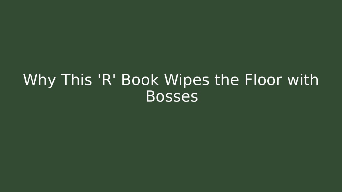 Why This 'R' Book Wipes the Floor with Bosses