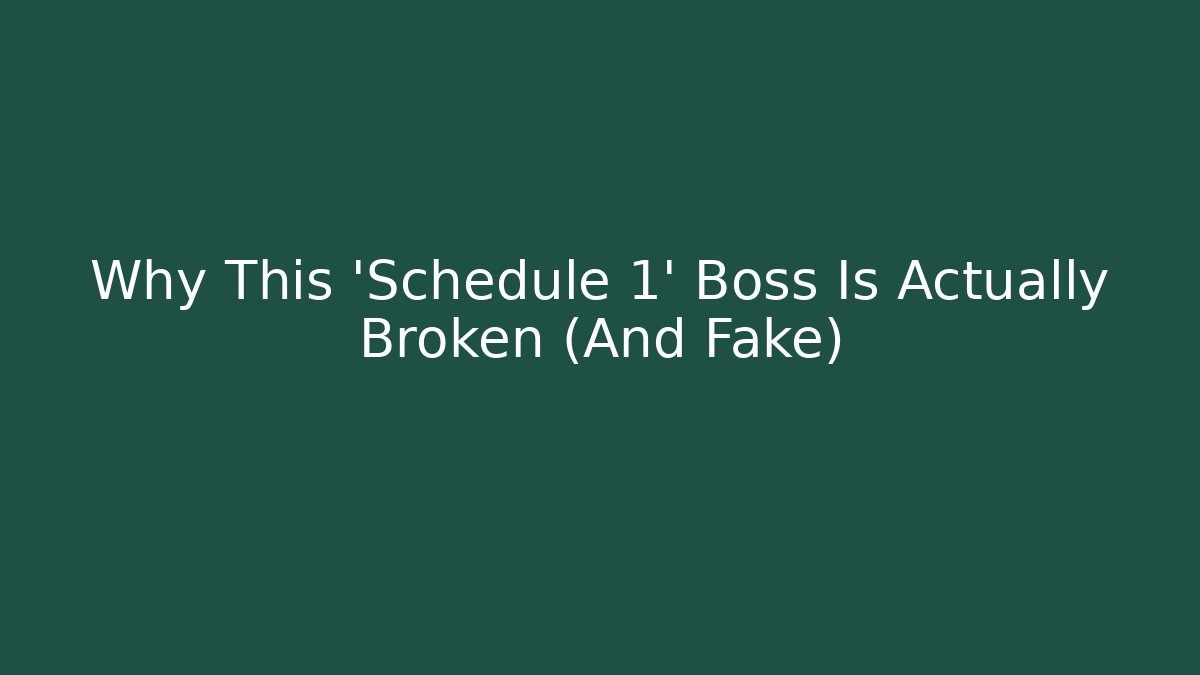 Why This 'Schedule 1' Boss Is Actually Broken (And Fake)