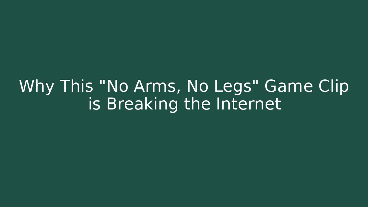 Why This “No Arms, No Legs” Game Clip is Breaking the Internet