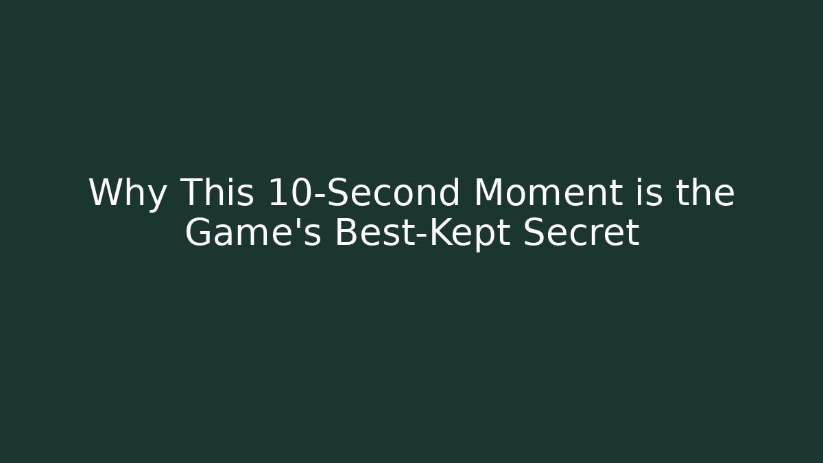 Why This 10-Second Moment is the Game's Best-Kept Secret