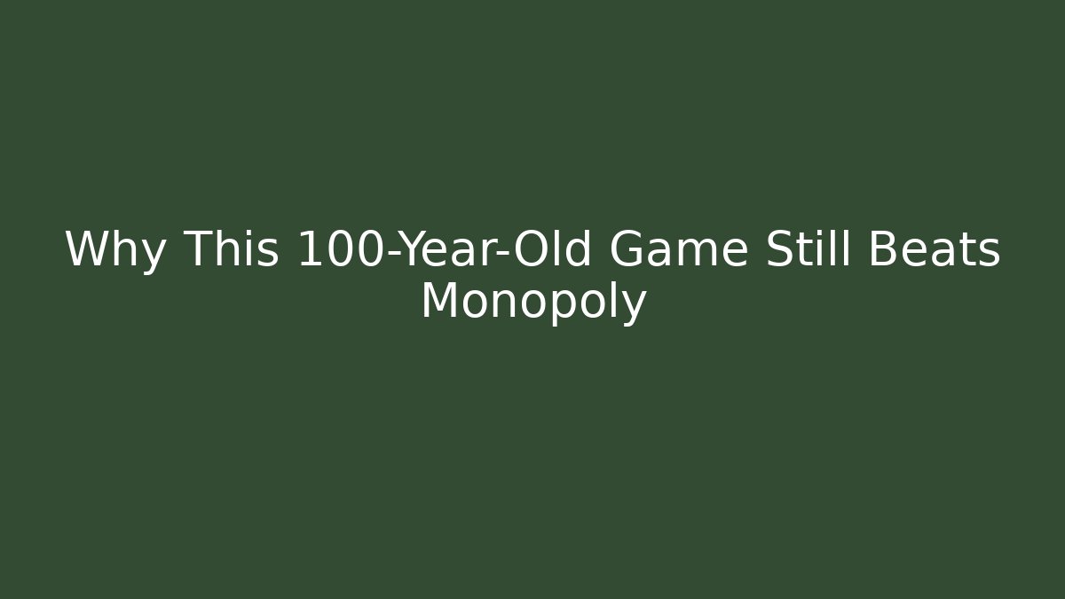 Why This 100-Year-Old Game Still Beats Monopoly