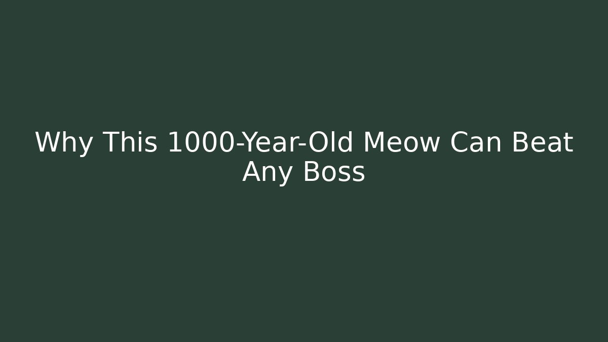 Why This 1000-Year-Old Meow Can Beat Any Boss