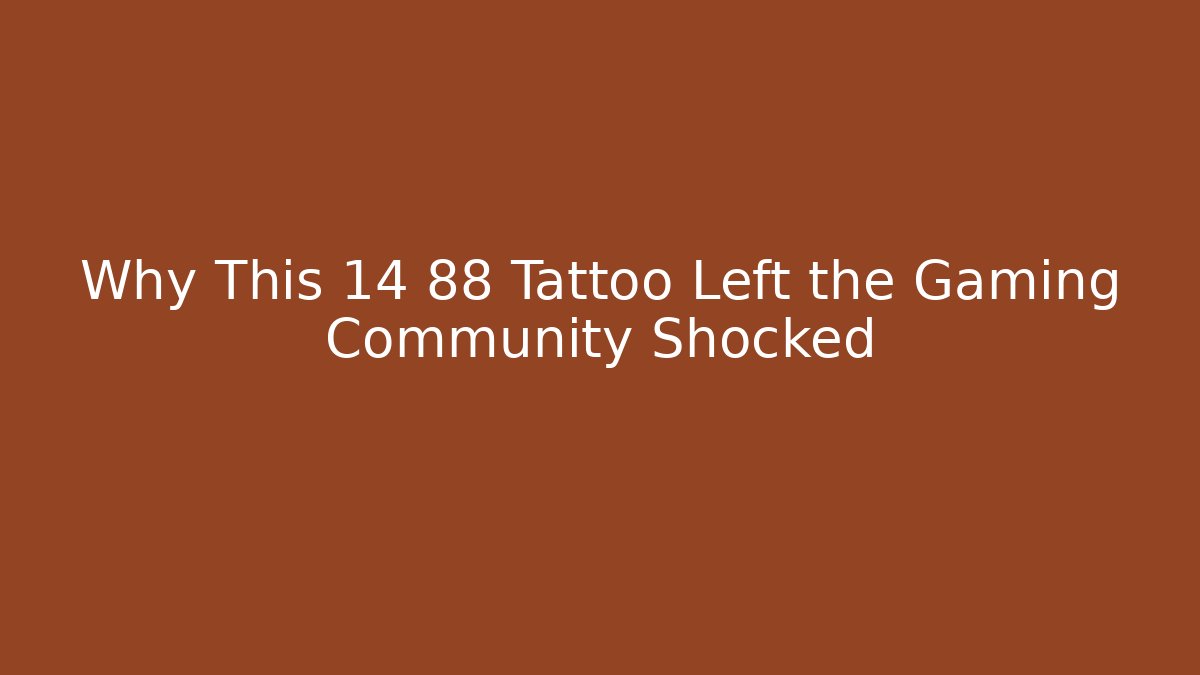 Why This 14 88 Tattoo Left the Gaming Community Shocked