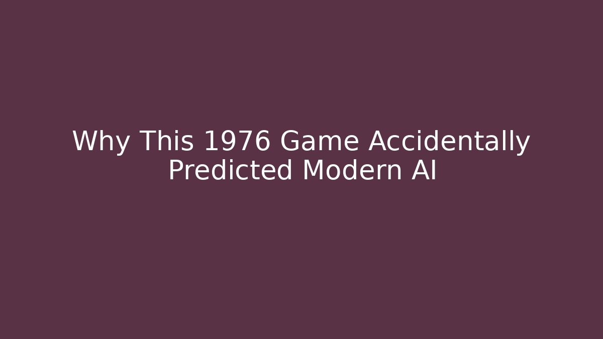 Why This 1976 Game Accidentally Predicted Modern AI