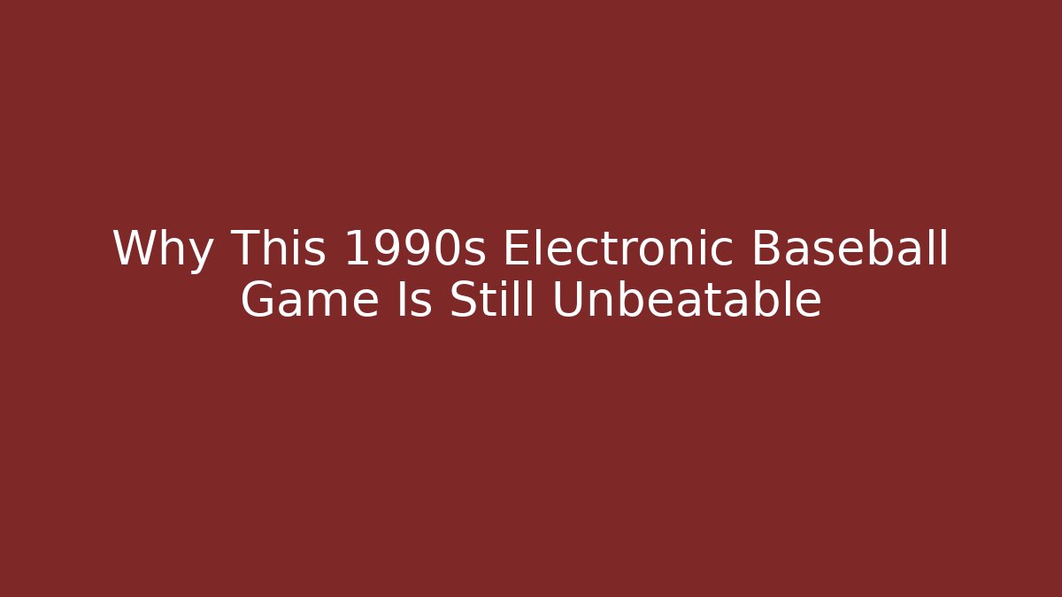 Why This 1990s Electronic Baseball Game Is Still Unbeatable - Critter Realm