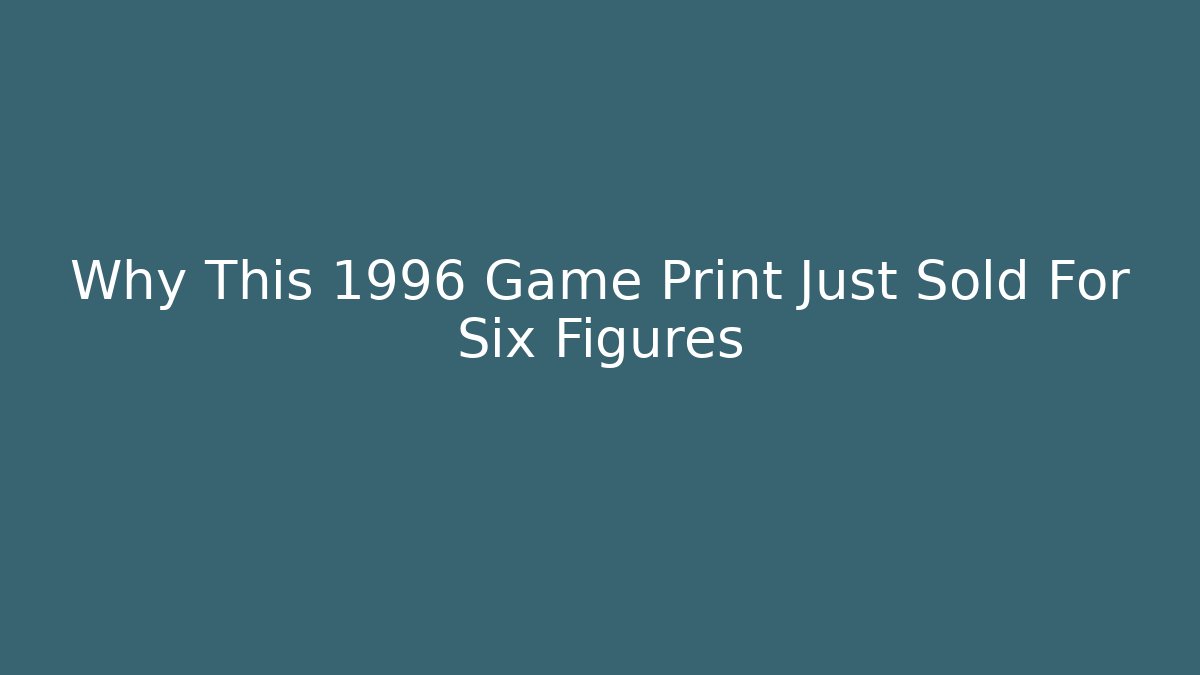 Why This 1996 Game Print Just Sold For Six Figures - Critter Realm