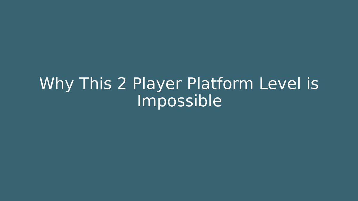 Why This 2 Player Platform Level is Impossible - Critter Realm