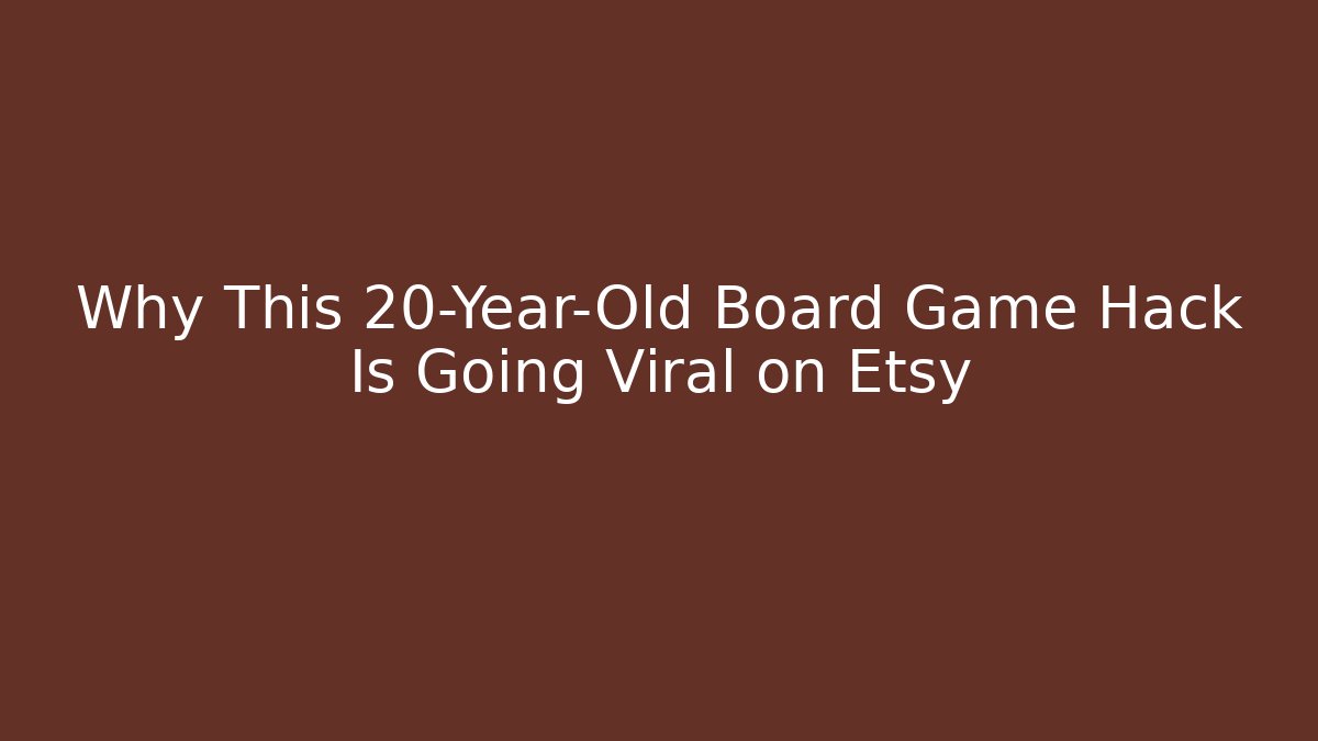 Why This 20-Year-Old Board Game Hack Is Going Viral on Etsy