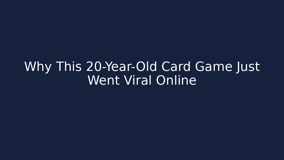 Why This 20-Year-Old Card Game Just Went Viral Online