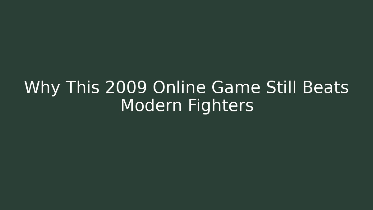 Why This 2009 Online Game Still Beats Modern Fighters