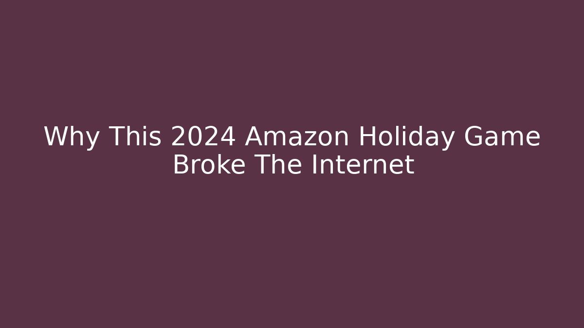 Why This 2024 Amazon Holiday Game Broke The Internet - Critter Realm