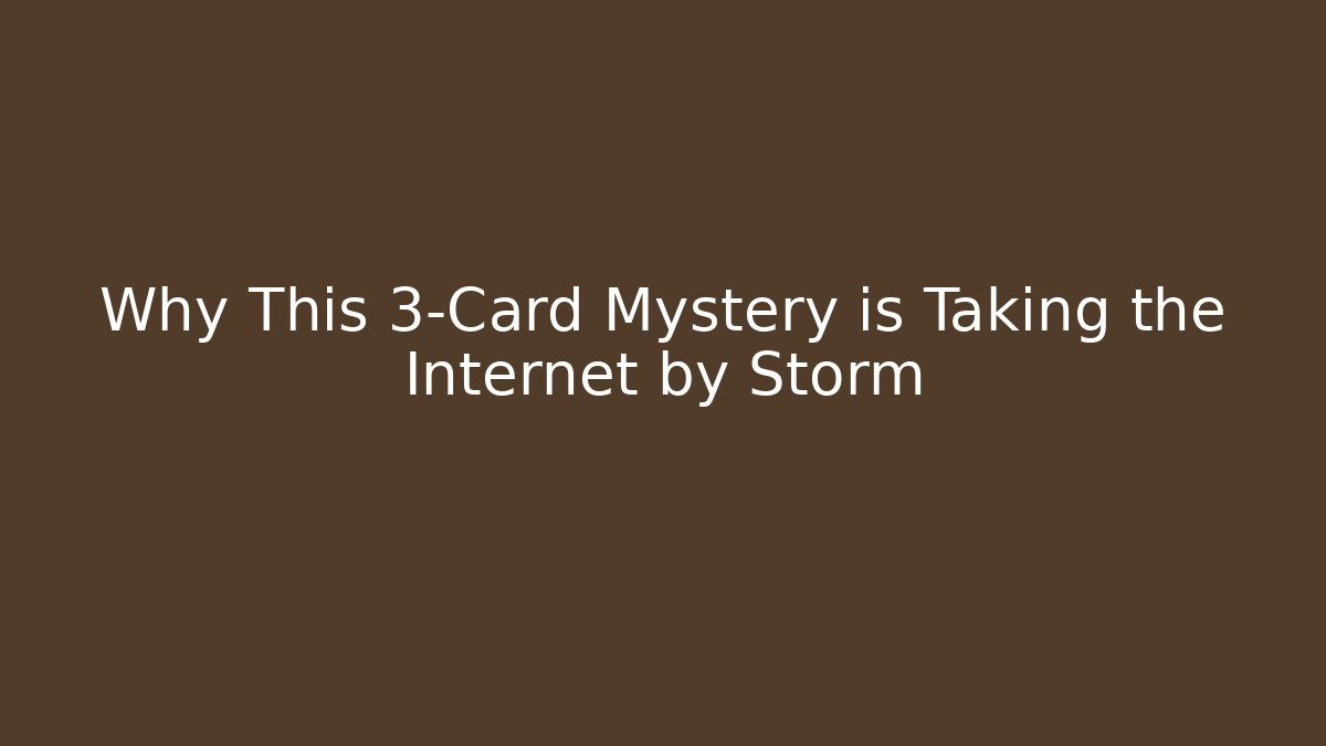 Why This 3-Card Mystery is Taking the Internet by Storm