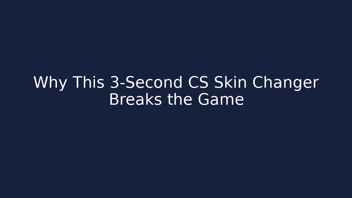Why This 3-Second CS Skin Changer Breaks the Game