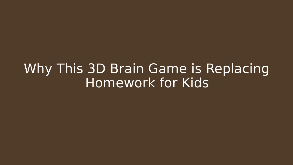 Why This 3D Brain Game is Replacing Homework for Kids - Critter Realm