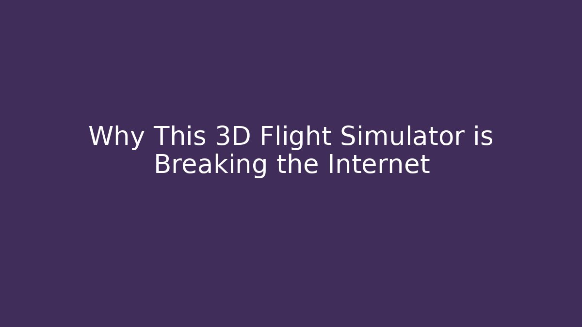 Why This 3D Flight Simulator is Breaking the Internet - Critter Realm