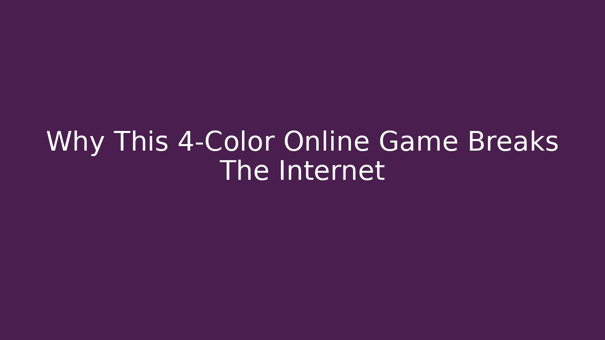 Why This 4-Color Online Game Breaks The Internet