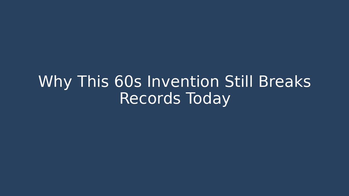 Why This 60s Invention Still Breaks Records Today